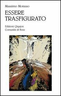 Essere trasfigurato. Una lettura teologica dell'opera di William Congdon - Massimo Morasso - copertina