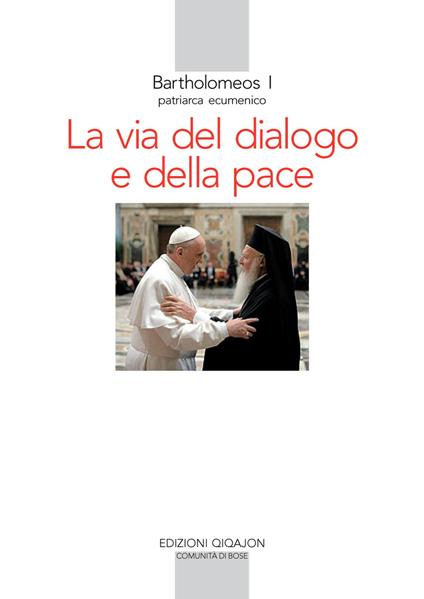 La via del dialogo e della pace - Bartolomeo I - copertina