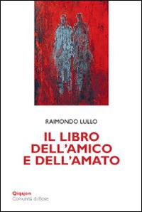 Il libro dell'amico e dell'amato - Raimondo Lullo - copertina