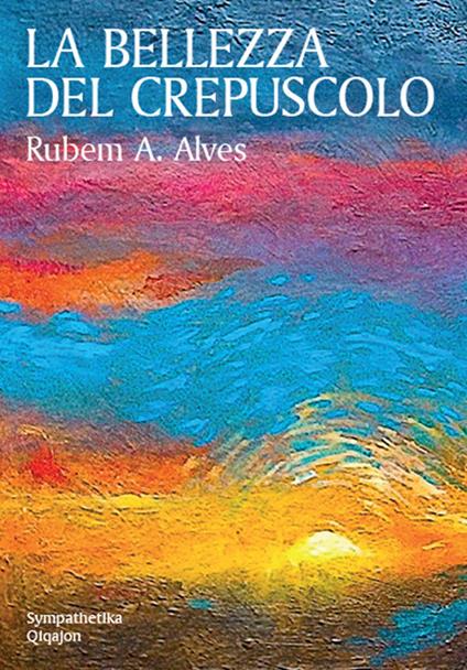 La bellezza del crepuscolo - Rubem A. Alves - copertina