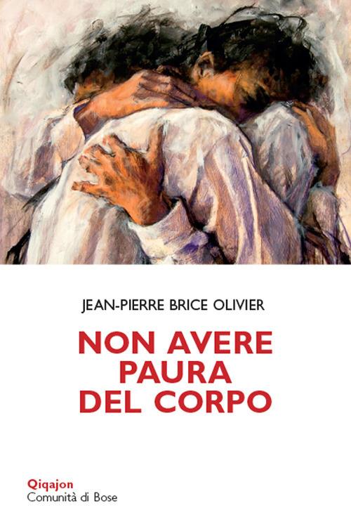 Non avere paura del corpo - Jean-Pierre Brice Olivier - copertina