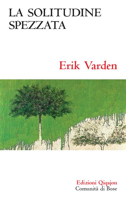 La solitudine spezzata. Sulla memoria cristiana - Erik Varden - copertina