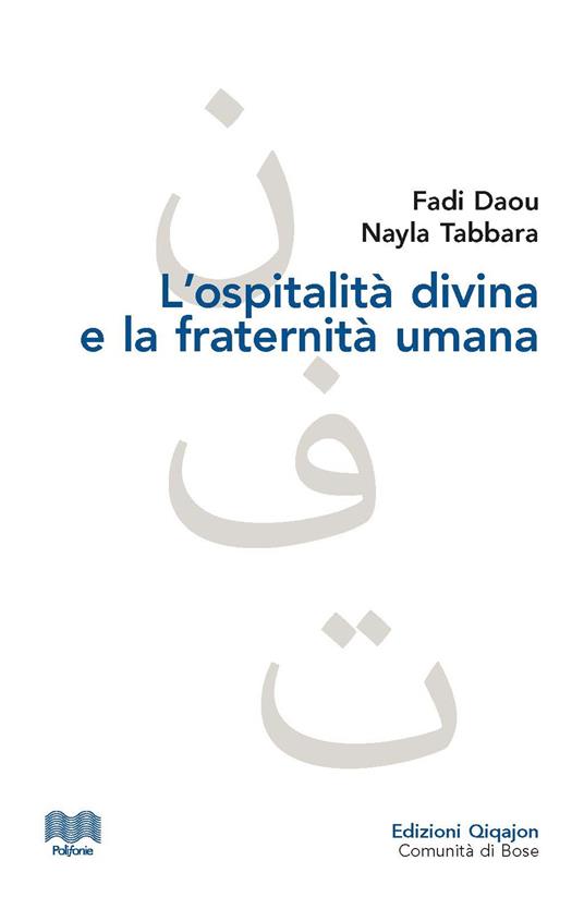 L' ospitalità divina e la fraternità umana. L'altro nel dialogo islamo-cristiano - Daou Fadi,Nayla Abbara - copertina