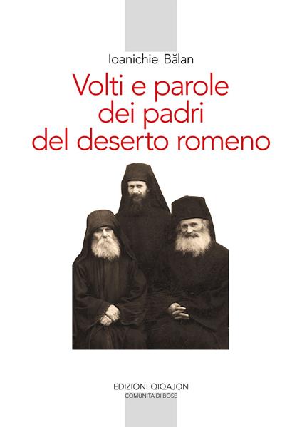 Volti e parole dei padri del deserto romeno. Ediz. ampliata - Ioanichie Bălan - copertina