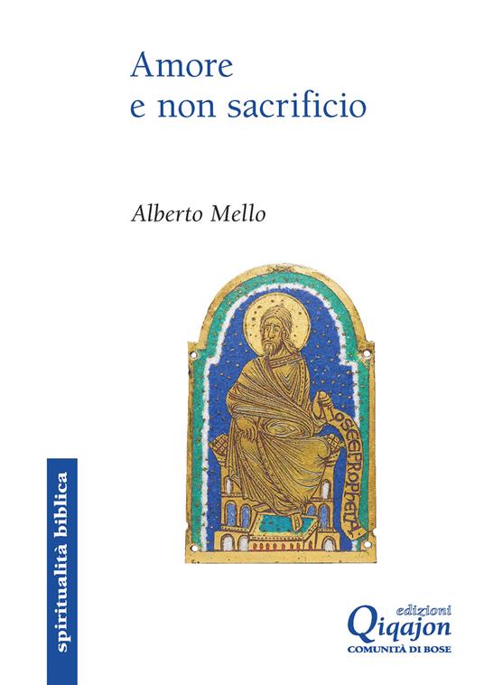 Amore e non sacrificio. La profezia di Osea - Alberto Mello - copertina
