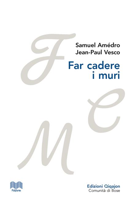 Far cadere i muri. Lettere tra un pastore protestante e un vescovo cattolico - Samuel Amédro,Jean-Paul Vesco - copertina