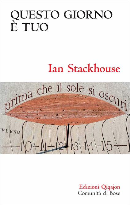 Questo giorno è tuo. Una spiritualità lenta per un mondo frenetico - Ian Stackhouse - copertina