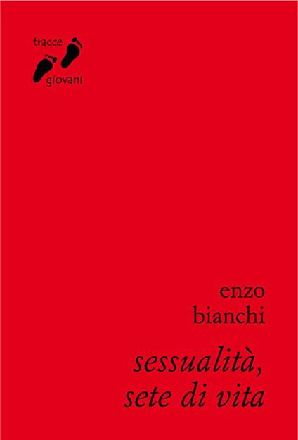 Sessualità, sete di vita. Umanizzarsi nell'amore - Enzo Bianchi - ebook