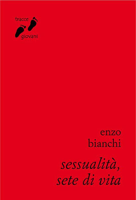 Sessualità, sete di vita. Umanizzarsi nell'amore - Enzo Bianchi - ebook