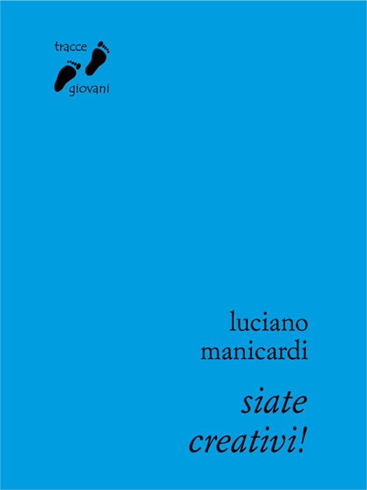 Siate creativi! Il lavoro che crea futuro - Luciano Manicardi - ebook
