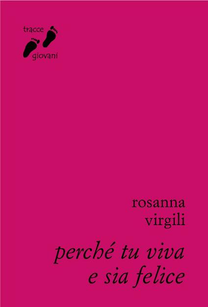Perché tu viva e sia felice - Rosanna Virgili - ebook