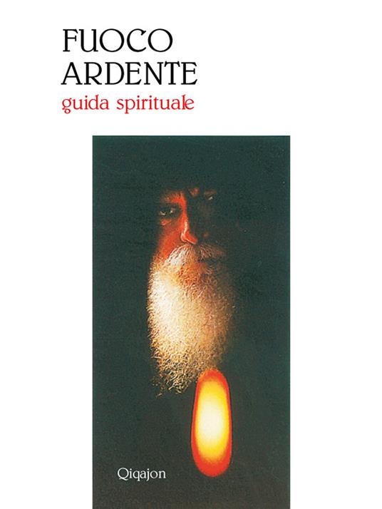 Fuoco ardente. Guida spirituale - Placide Deseille,L. Cremaschi - ebook