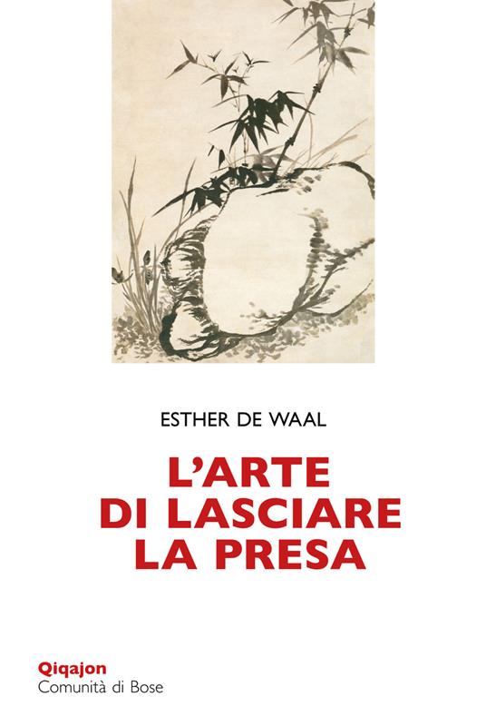 L' arte di lasciare la presa. La pietruzza bianca - Esther De Waal,Francesco D'Ayala Valva - ebook