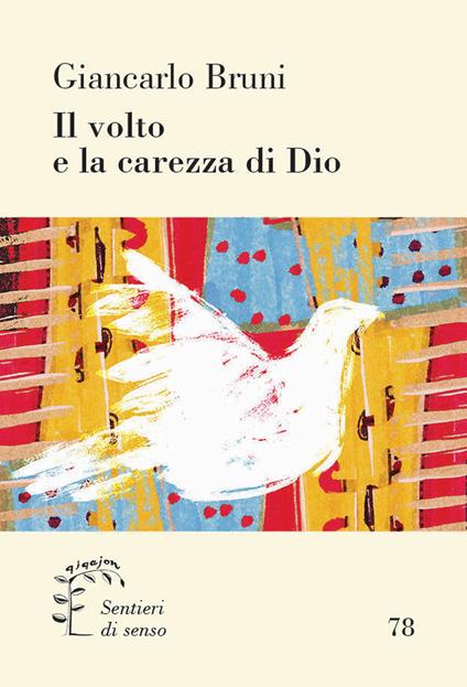 Il volto e la carezza di Dio. Alternative alla violenza - Giancarlo Bruni - copertina