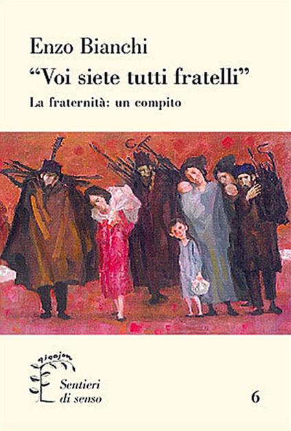 «Voi siete tutti fratelli». La fraternità: un compito - Enzo Bianchi - copertina