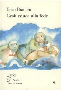 Gesù educa alla fede - Enzo Bianchi - copertina