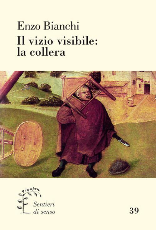 Il vizio visibile: la collera - Enzo Bianchi - copertina