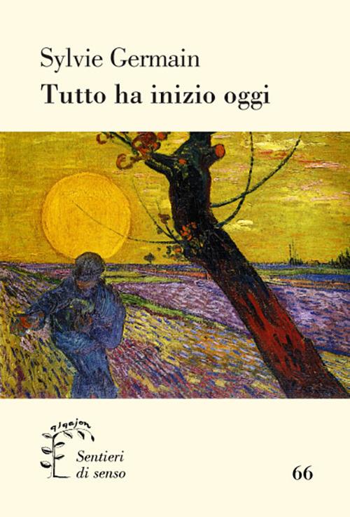 Tutto ha inizio oggi - Sylvie Germain - copertina