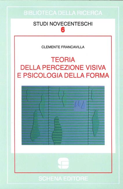 Teoria della percezione visiva e psicologia della forma - Clemente Francavilla - copertina