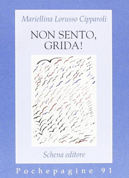 Non sento, grida! - Mariellina Lorusso Cipparoli - copertina