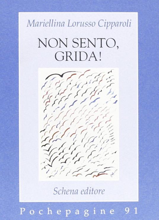 Non sento, grida! - Mariellina Lorusso Cipparoli - copertina