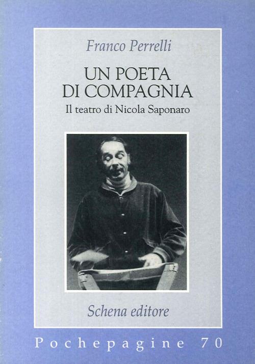 Un poeta di compagnia. Il teatro di Nicola Saponaro - Franco Perrelli - copertina