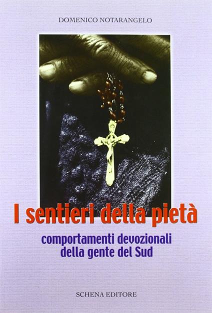 I sentieri della pietà. Comportamenti devozionali della gente del Sud - Domenico Notarangelo - copertina