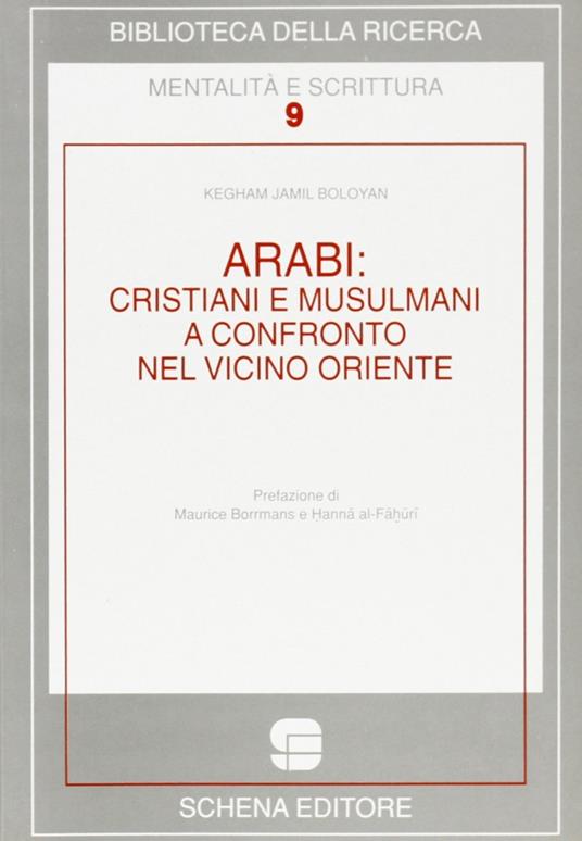 Arabi: cristiani e musulmani a confronto nel Vicino Oriente - Jamil Boloyan Kegham - copertina