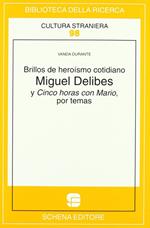 Brillos de heroísmo cotidiano. Miguel Delibes y Cinco horas con Mario, por temas