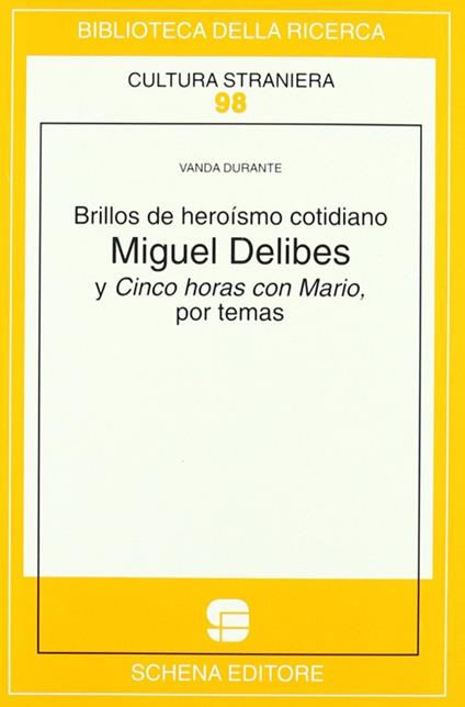 Brillos de heroísmo cotidiano. Miguel Delibes y Cinco horas con Mario, por temas - Vanda Durante - copertina