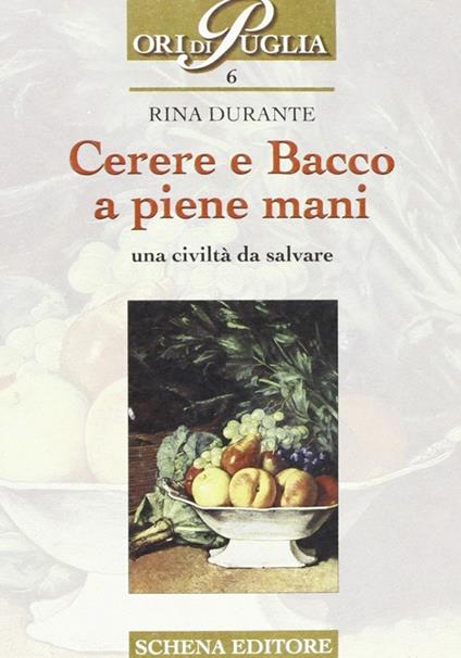 Cerere e Bacco a piene mani. Una civiltà da salvare - Rina Durante - copertina