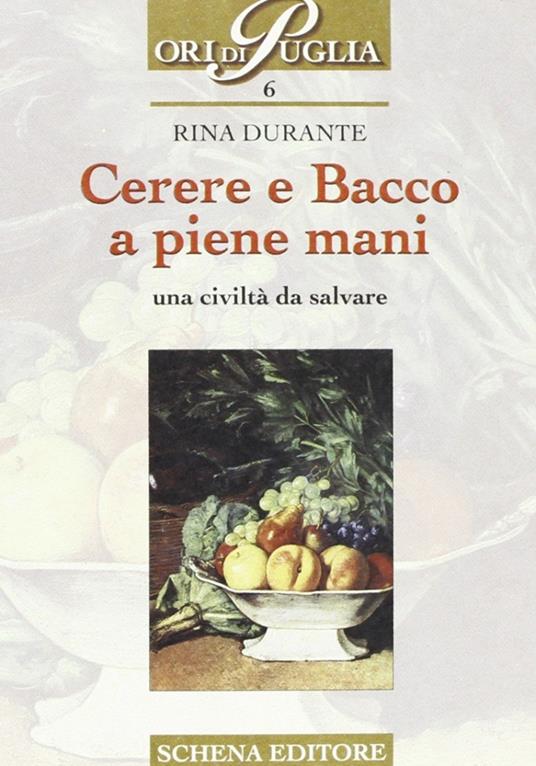 Cerere e Bacco a piene mani. Una civiltà da salvare - Rina Durante - copertina