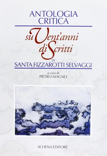 Antologia critica su vent'anni di scritti di Santa Fizzarotti Selvaggi - copertina