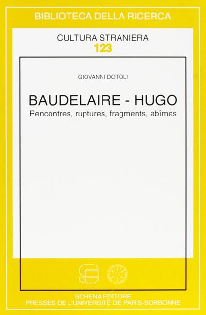 Baudelaire-Hugo. Rencontres, ruptures, fragments, abîmes - Giovanni Dotoli - copertina