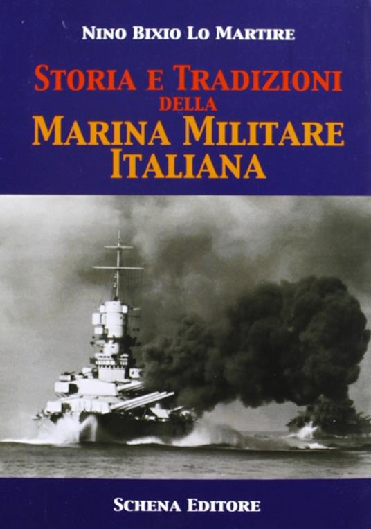 Storia e tradizioni della marina militare italiana - Nino B. Lo Martire - copertina