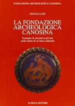La Fondazione archeologica canosina. Esempio di iniziativa privata nella tutela di un bene culturale