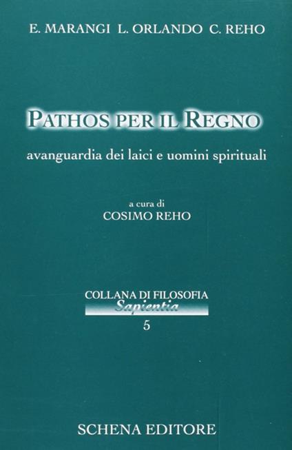 Pathos per il regno. Avanguardie dei laici e uomini spirituali - E. Marangi,L. Orlando,Cosimo Reho - copertina