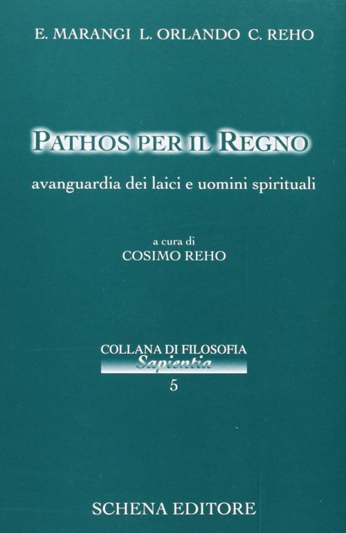 Pathos per il regno. Avanguardie dei laici e uomini spirituali - E. Marangi,L. Orlando,Cosimo Reho - copertina