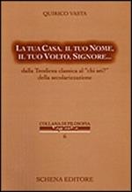 La tua casa, il tuo nome, il tuo volto, Signore... Dalla Teodicea classica al «chi sei?» della secolarizzazione