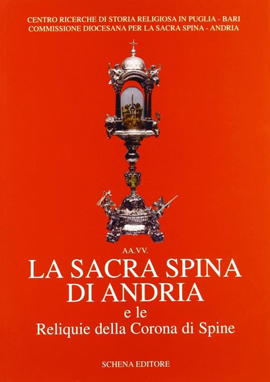La sacra spina di Andria e le reliquie della corona di spine - copertina