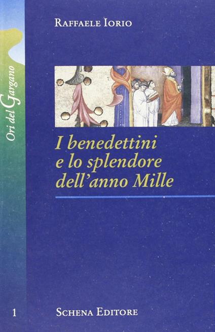 I benedettini e lo splendore dell'anno Mille - Raffaele Iorio - copertina