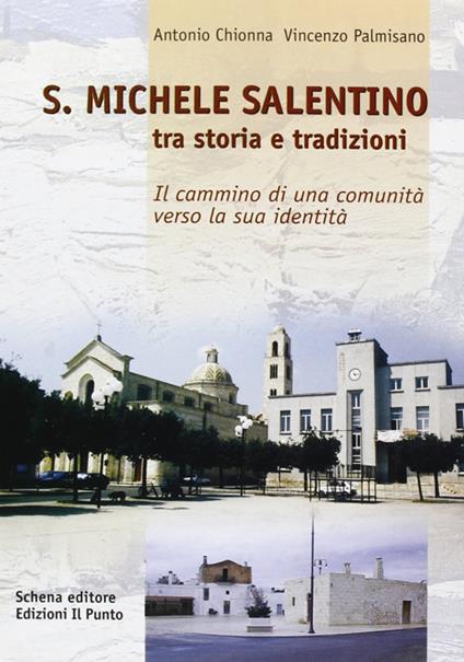S. Michele Salentino. Tra storia e tradizioni - Antonio Chionna,Vincenzo Palmisano - copertina