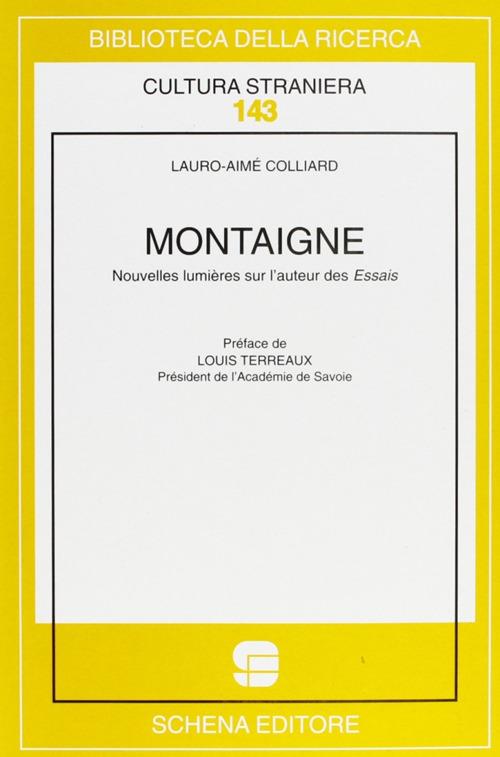 Montaigne. Nouvelles lumières sur l'auteur des essais - Lauro-Aimé Colliard - copertina