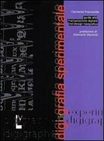 Digigrafia sperimentale. Guida alla manipolazione digitale nel design tipografico-Experimental digigraphy. Guide to digital handling in typographic design