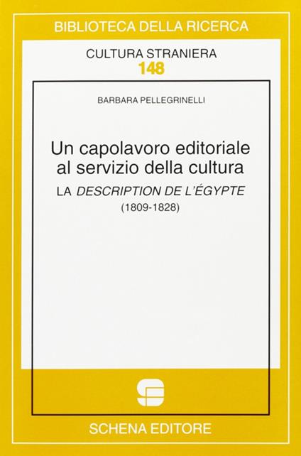 Un capolavoro editoriale al servizio della cultura. La description de l'Égypte (1809-1828) - Barbara Pellegrinelli - copertina