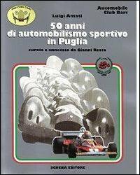 Cinquant'anni di automobilismo sportivo in Puglia - Luigi Amati - copertina
