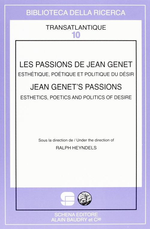 Les passions de Jean Genet. Esthétique, poétique et politique du désir - Ralph Heyndels - copertina