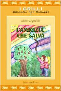 L' amicizia che salva - Maria Lapadula - copertina