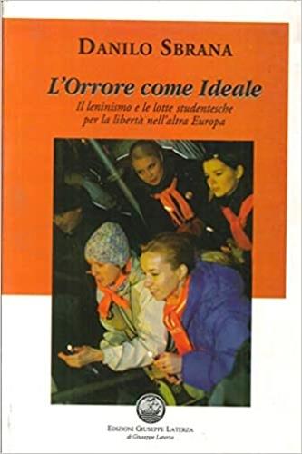 Ucraina. L'orrore come ideale. Il leninismo e le lotte studentesche per la libertà nell'altra Europa - Danilo Sbrana - copertina