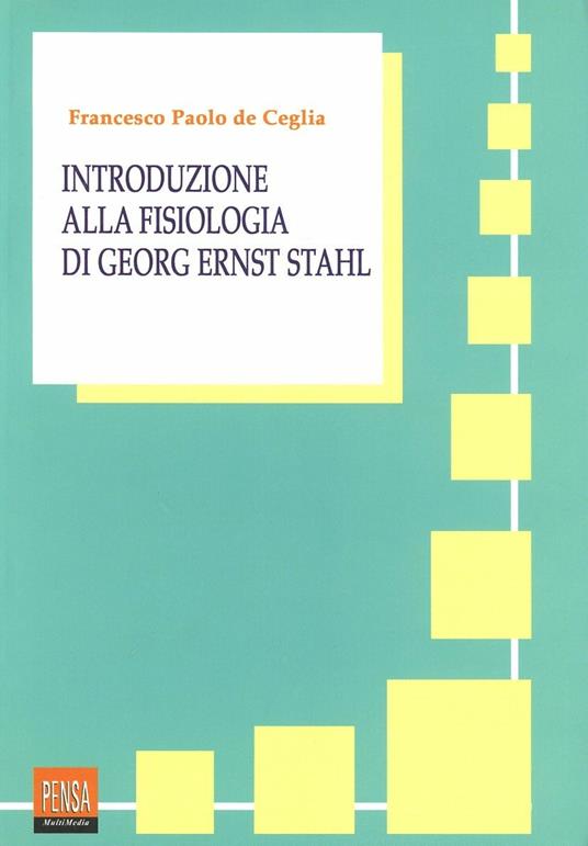Introduzione alla fisiologia di Georg Ernst Stahl - Francesco P. De Ceglia - copertina
